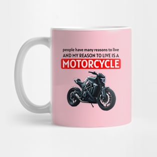 My reason to live is a MOTORCYCLE Mug